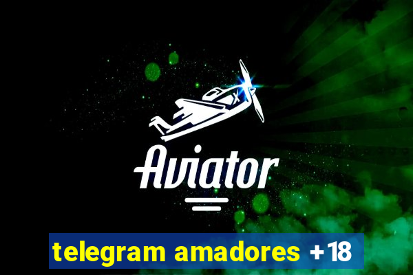 telegram amadores +18